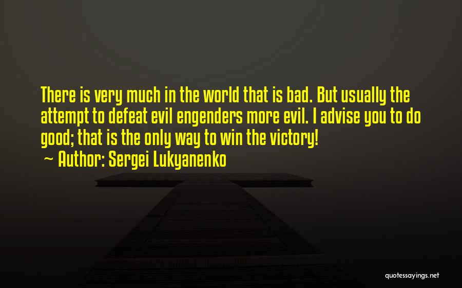 Victory Of Good Over Evil Quotes By Sergei Lukyanenko