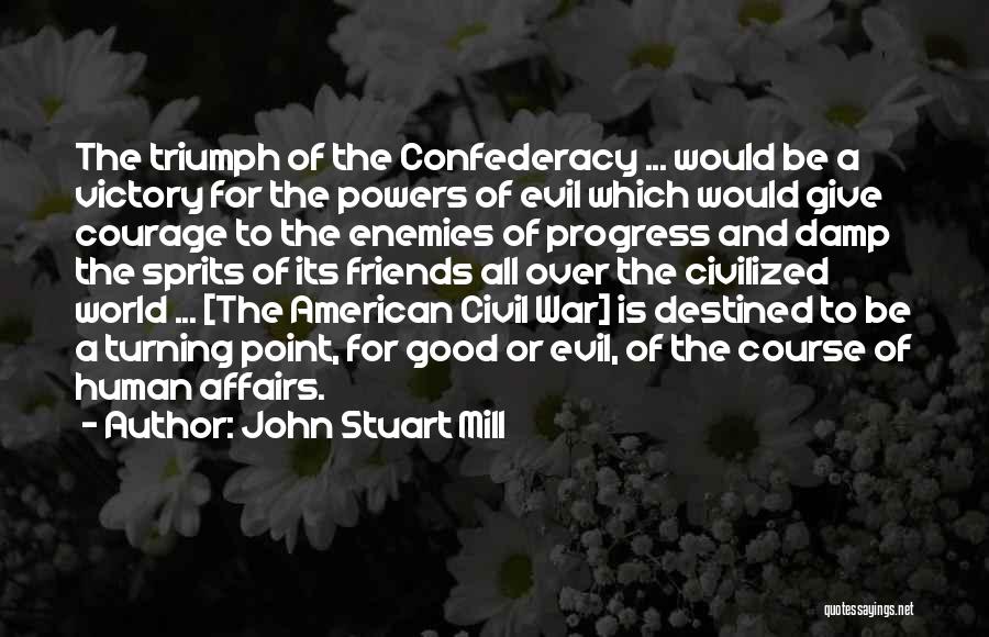 Victory Over Evil Quotes By John Stuart Mill