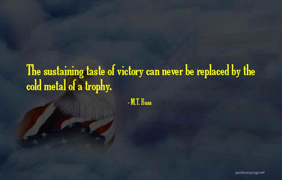 Victory Taste Quotes By M.T. Bass Victory Taste Quotes By M.T. Bass