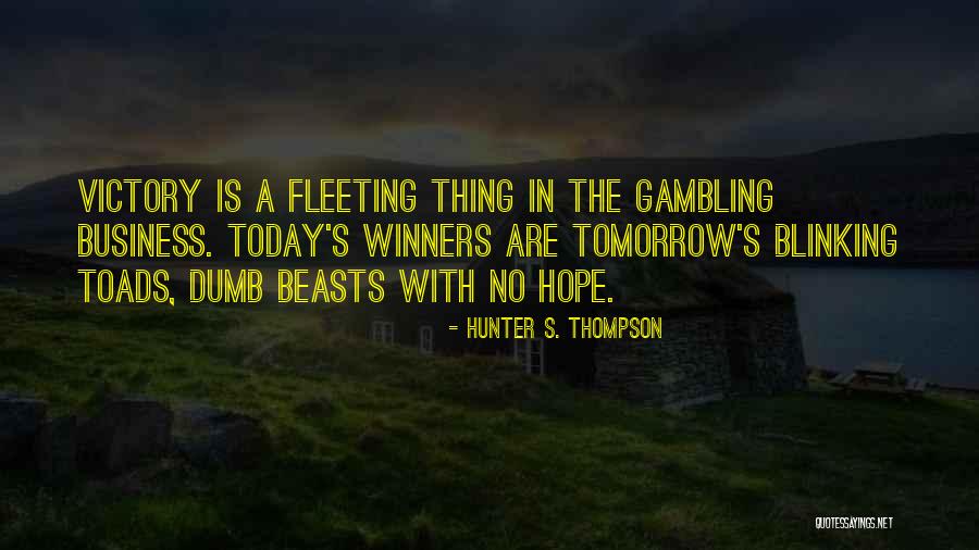 Victory Today Quotes By Hunter S. Thompson Victory Today Quotes By Hunter S. Thompson