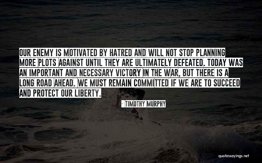 Victory Today Quotes By Timothy Murphy Victory Today Quotes By Timothy Murphy