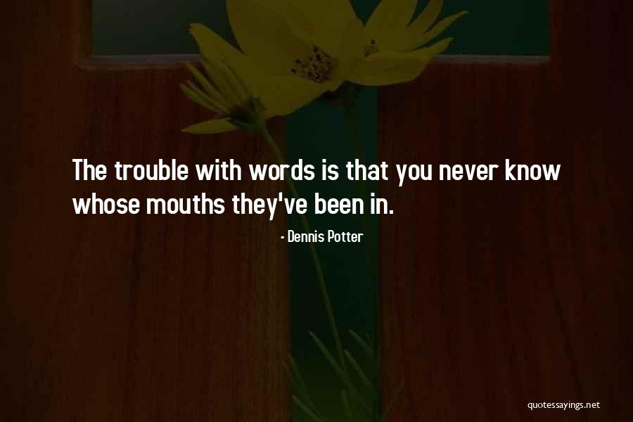 Vidakatsavidi Quotes By Dennis Potter Vidakatsavidi Quotes By Dennis Potter