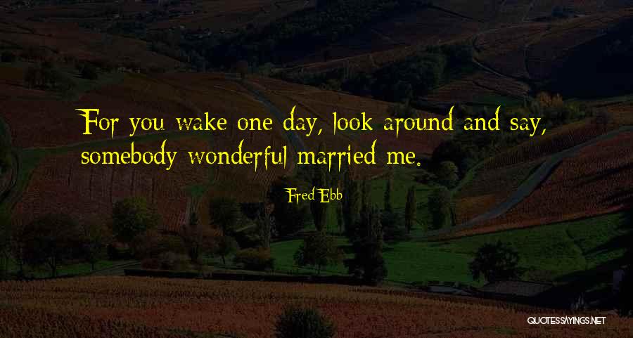 Vidaza Quotes By Fred Ebb Vidaza Quotes By Fred Ebb