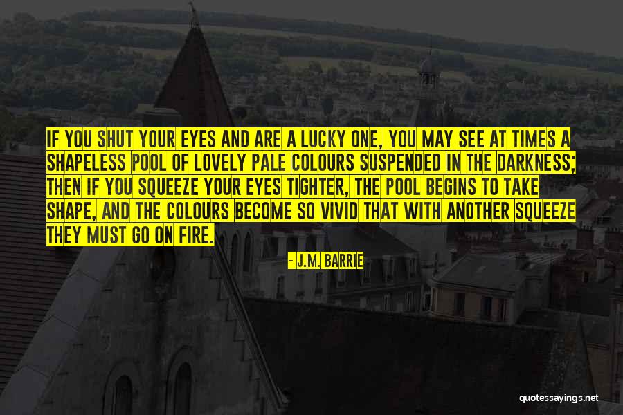 Vidaza Quotes By J.M. Barrie Vidaza Quotes By J.M. Barrie