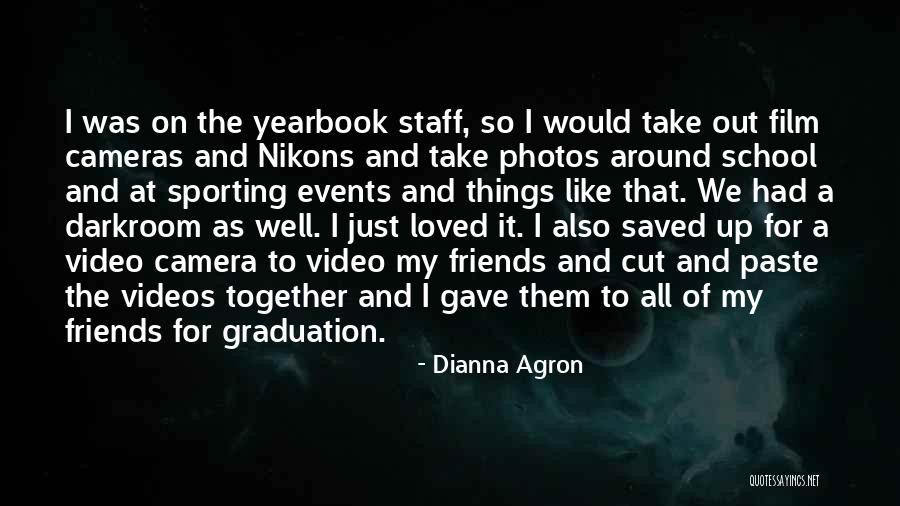 Video Camera Quotes By Dianna Agron Video Camera Quotes By Dianna Agron