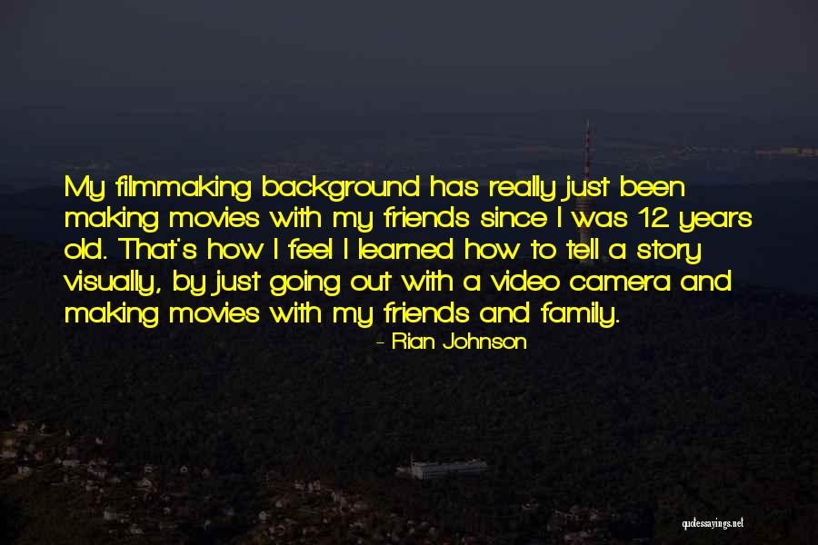Video Camera Quotes By Rian Johnson Video Camera Quotes By Rian Johnson