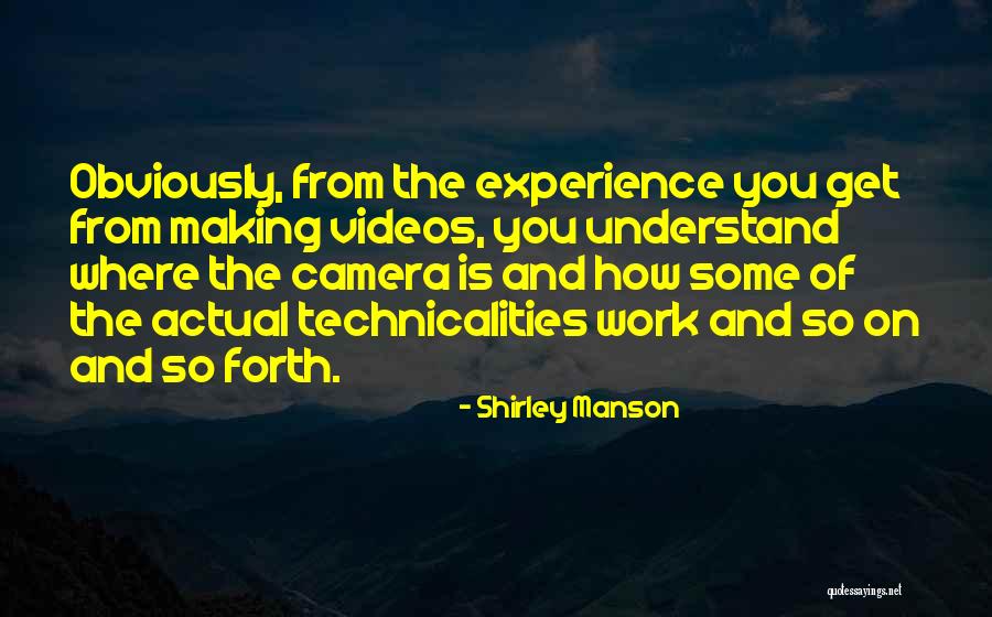 Video Camera Quotes By Shirley Manson Video Camera Quotes By Shirley Manson