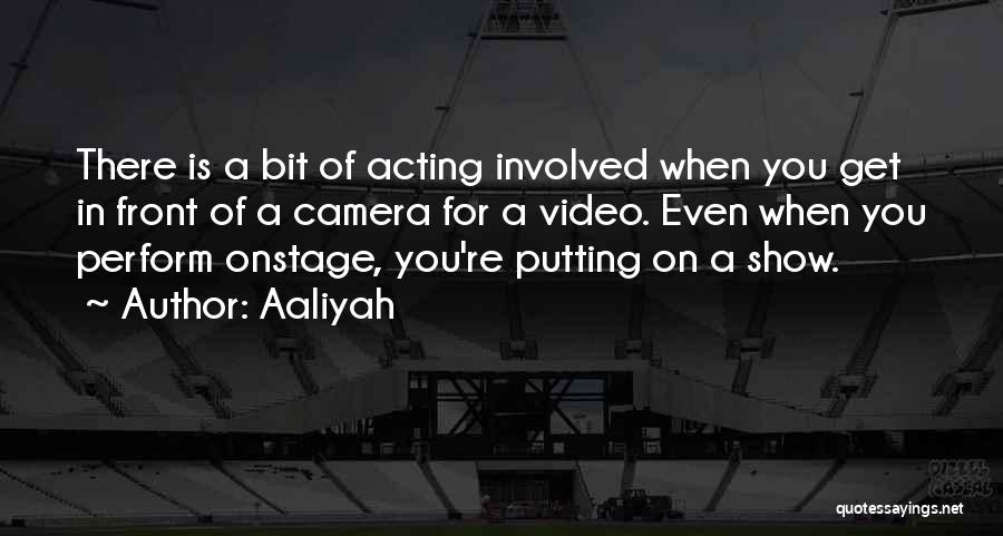 Video Cameras Quotes By Aaliyah