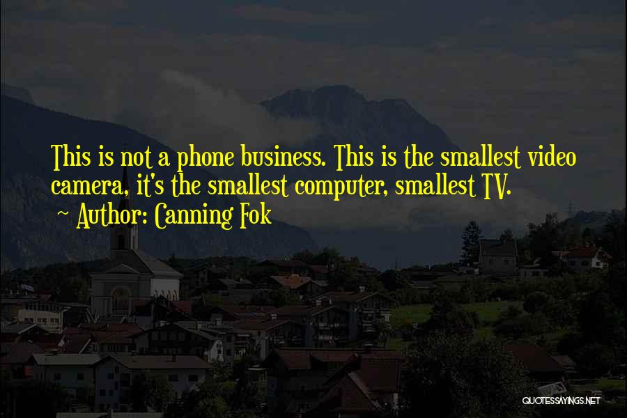Video Cameras Quotes By Canning Fok