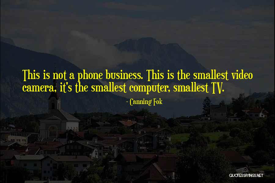 Video Cameras Quotes By Canning Fok Video Cameras Quotes By Canning Fok
