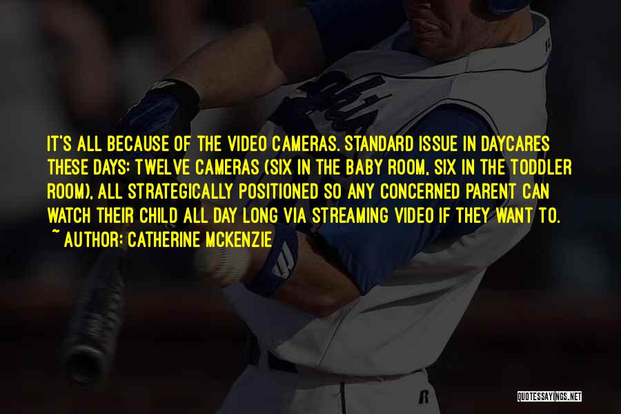 Video Cameras Quotes By Catherine McKenzie