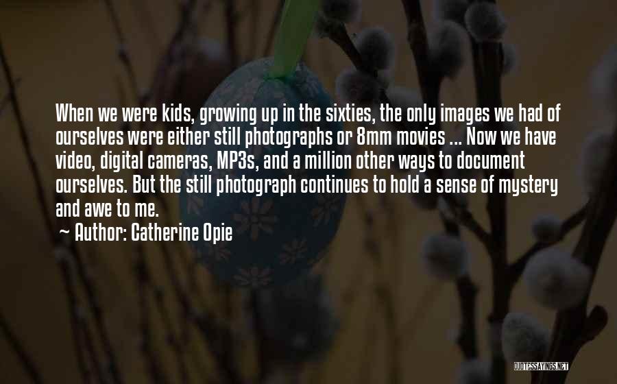 Video Cameras Quotes By Catherine Opie