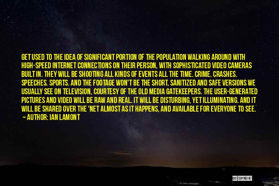 Video Cameras Quotes By Ian Lamont Video Cameras Quotes By Ian Lamont