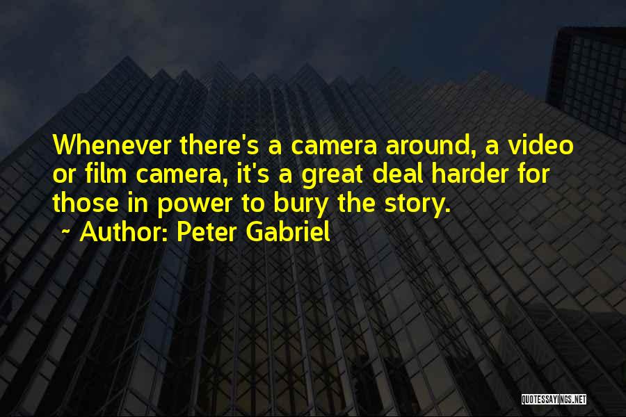 Video Cameras Quotes By Peter Gabriel