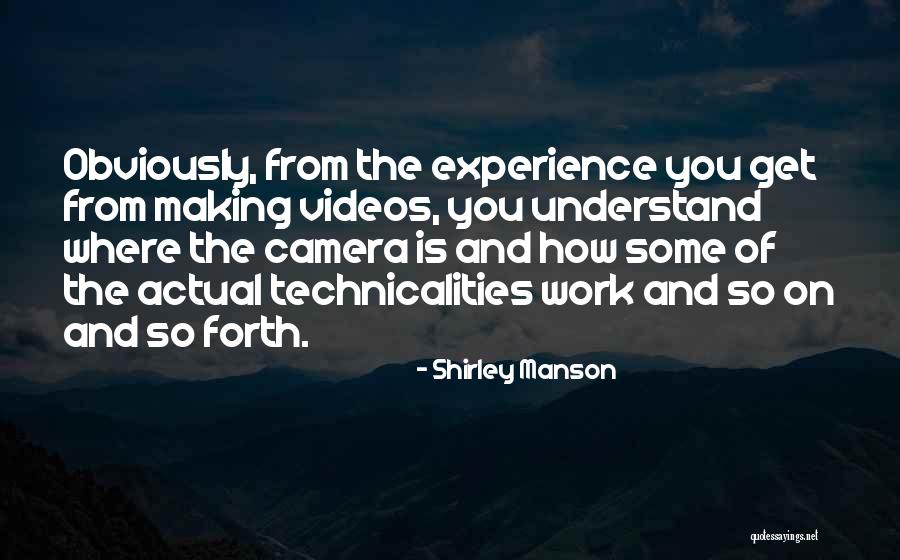 Video Cameras Quotes By Shirley Manson