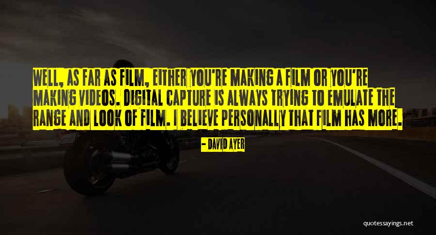 Video Capture Quotes By David Ayer Video Capture Quotes By David Ayer