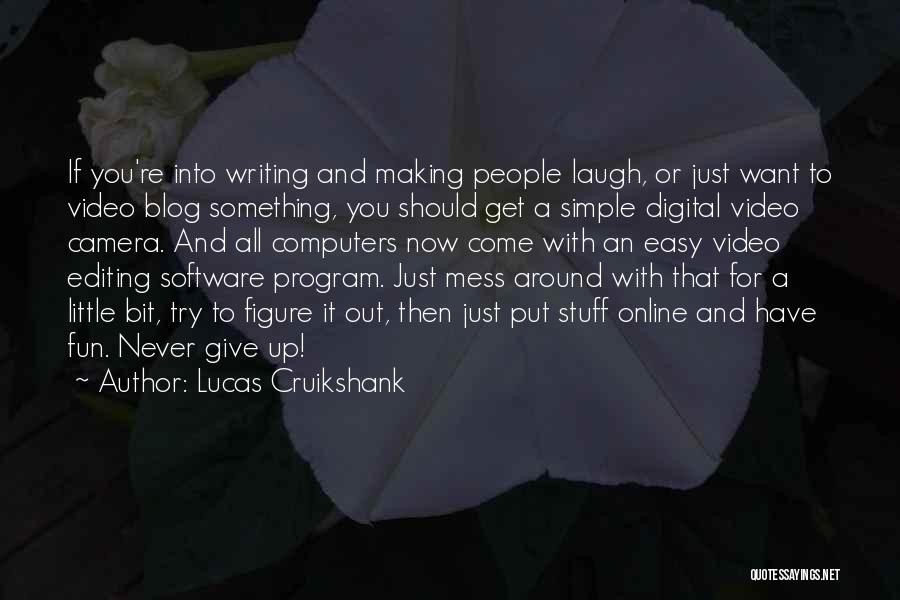 Video Editing Software Quotes By Lucas Cruikshank