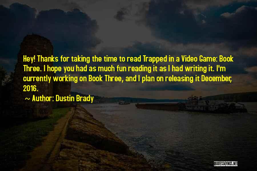 Video Game Book Quotes By Dustin Brady