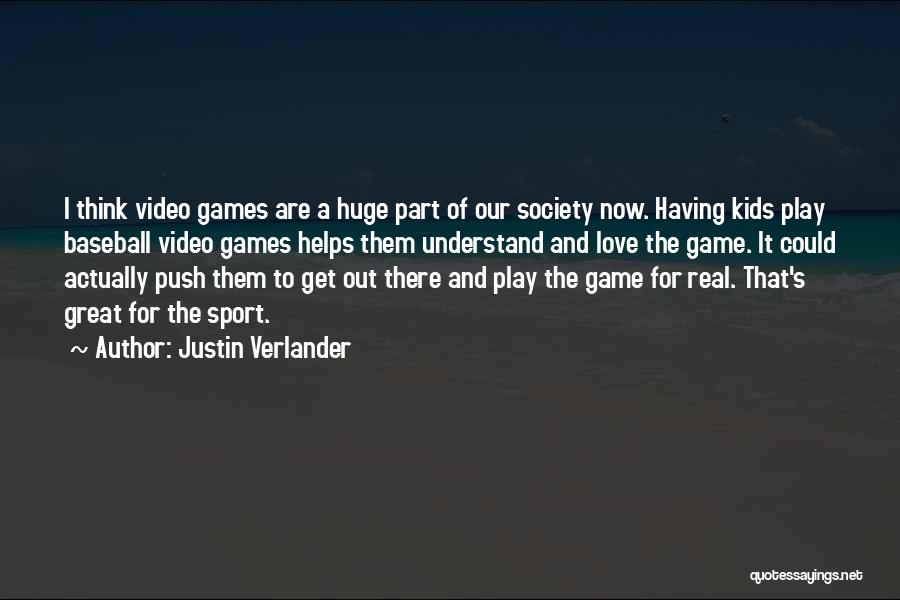 Video Game Love Quotes By Justin Verlander