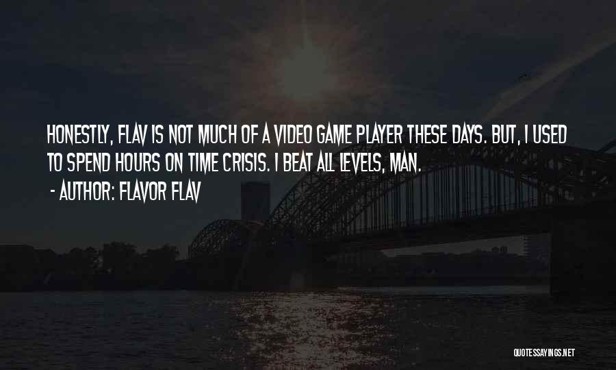 Video Game Player Quotes By Flavor Flav