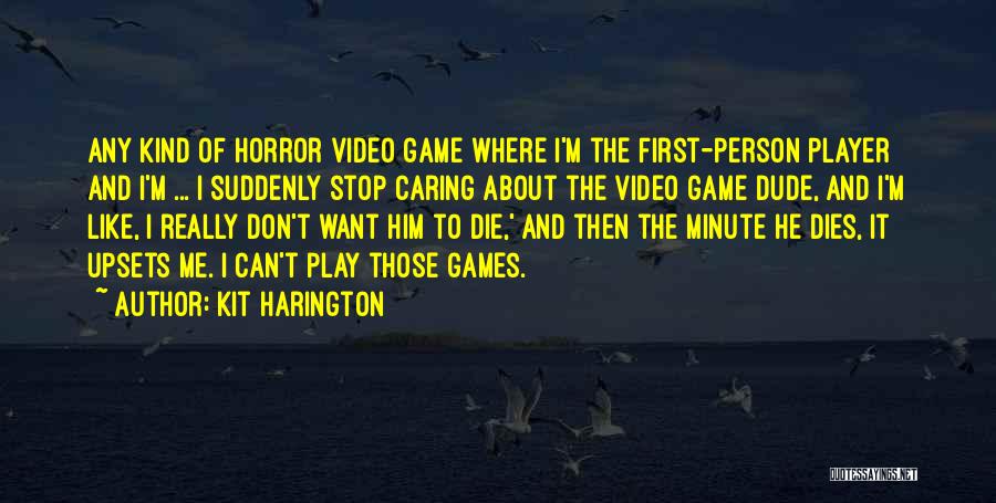 Video Game Player Quotes By Kit Harington