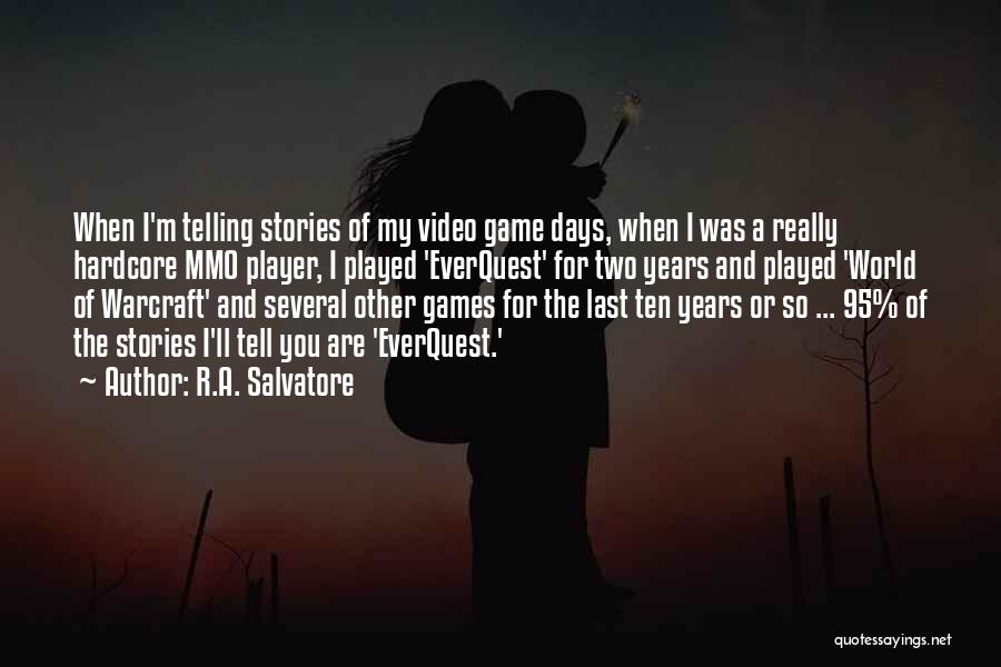 Video Game Player Quotes By R.A. Salvatore