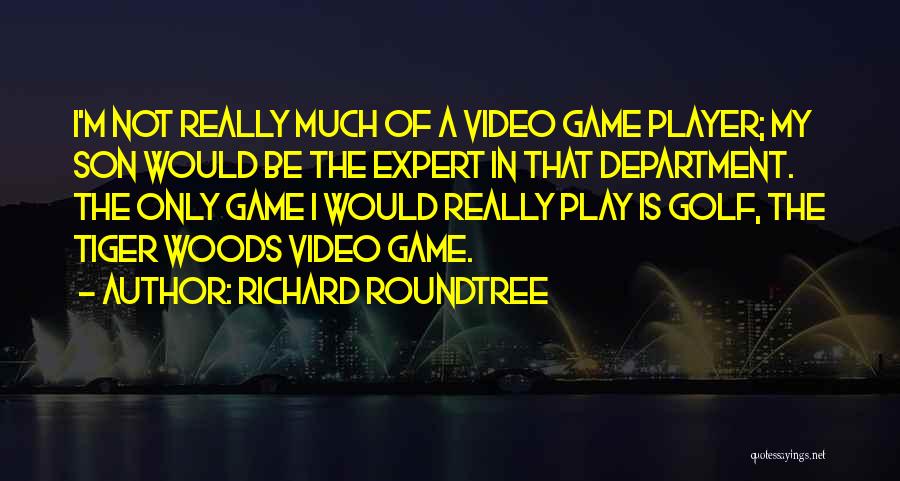 Video Game Player Quotes By Richard Roundtree