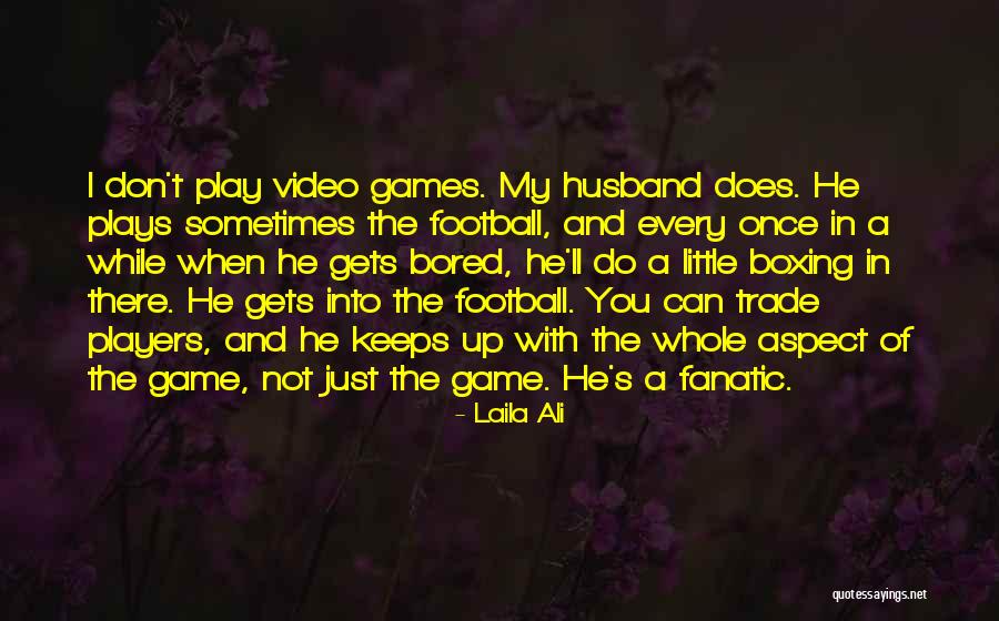 Video Game Players Quotes By Laila Ali Video Game Players Quotes By Laila Ali