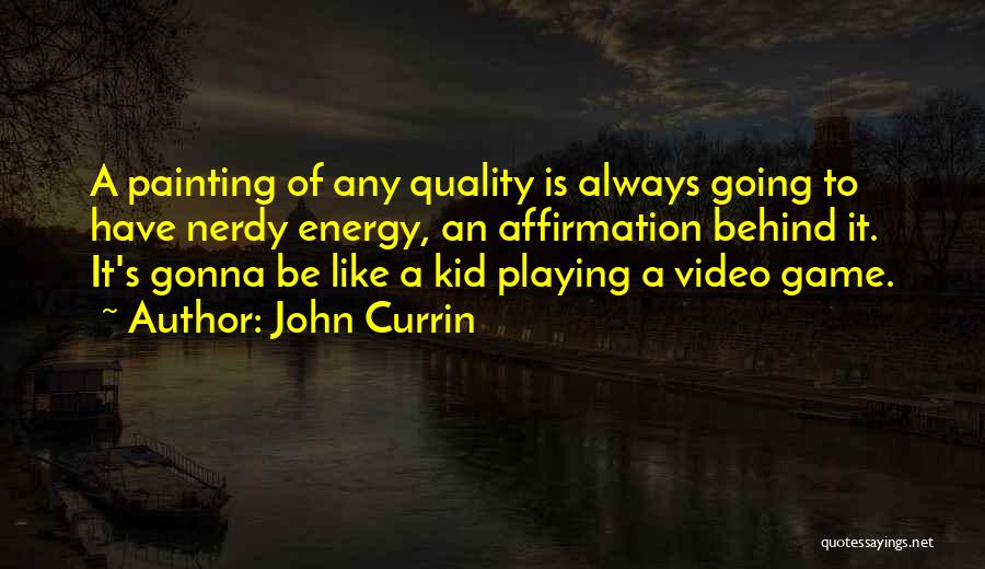 Video Game Playing Quotes By John Currin