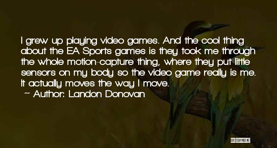Video Game Playing Quotes By Landon Donovan