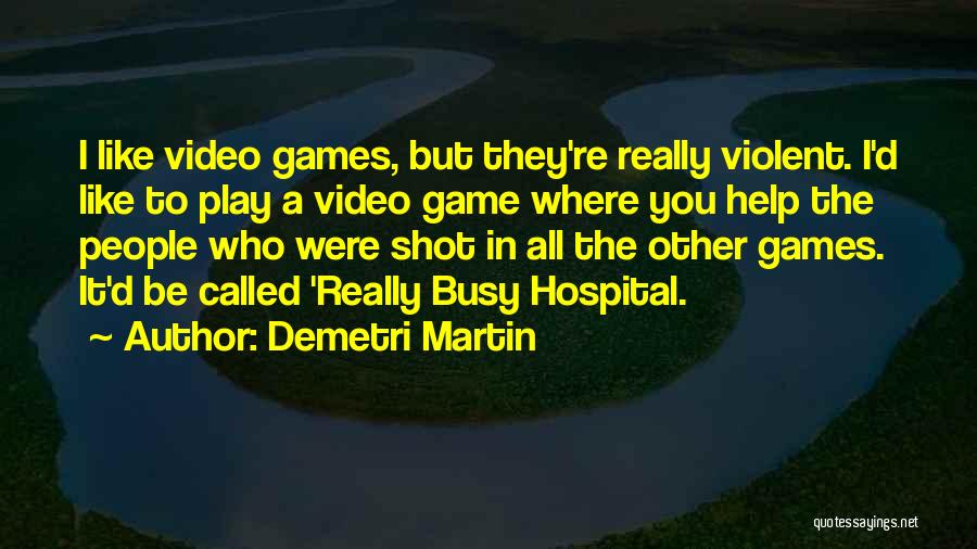 Video Game Quotes By Demetri Martin
