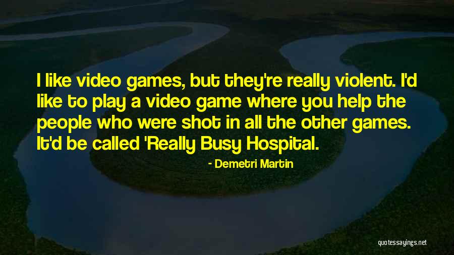 Video Game Quotes By Demetri Martin