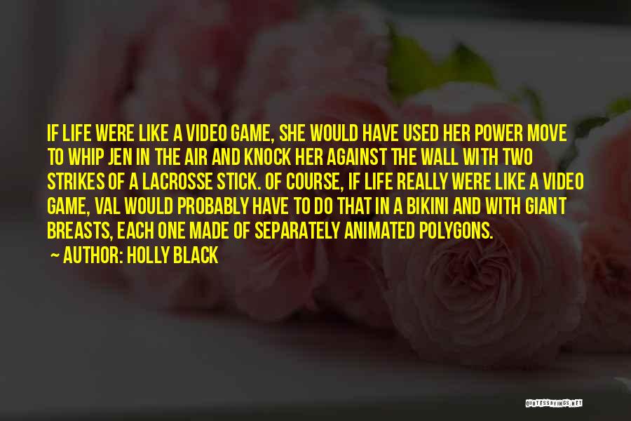 Video Game Quotes By Holly Black