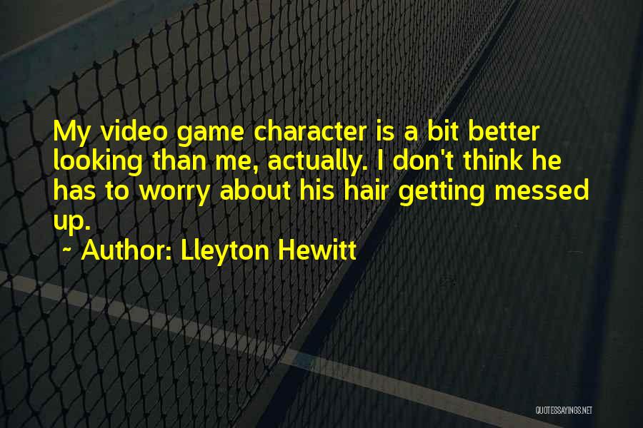 Video Game Quotes By Lleyton Hewitt