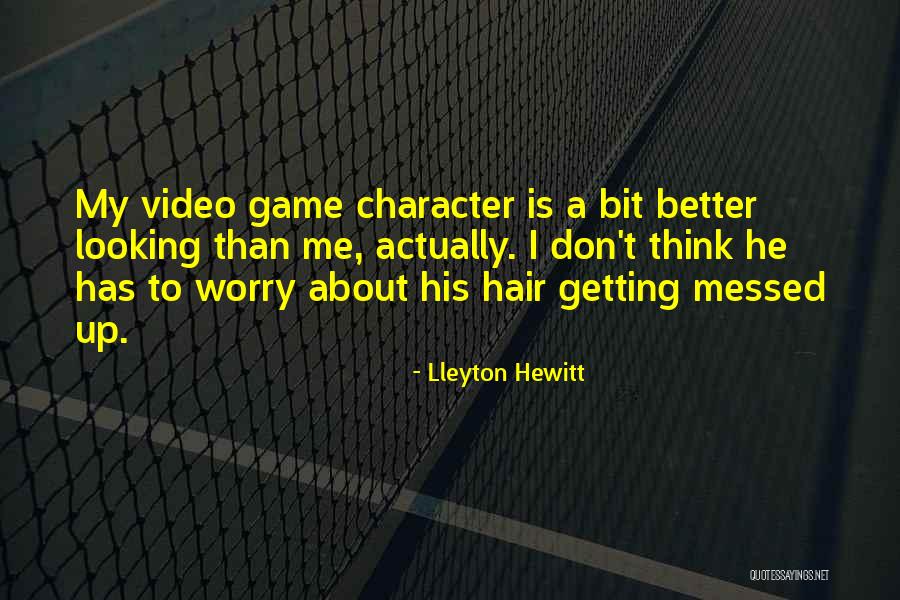 Video Game Quotes By Lleyton Hewitt