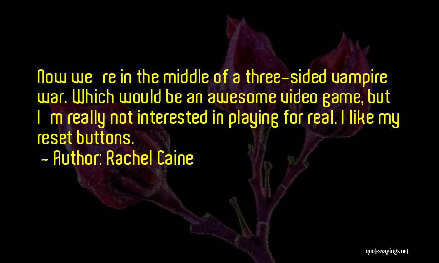Video Game Quotes By Rachel Caine