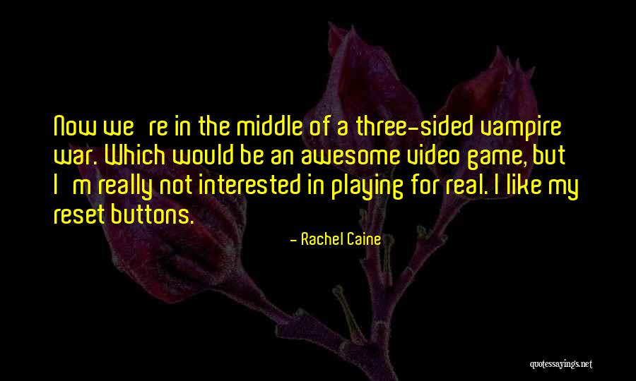 Video Game Quotes By Rachel Caine