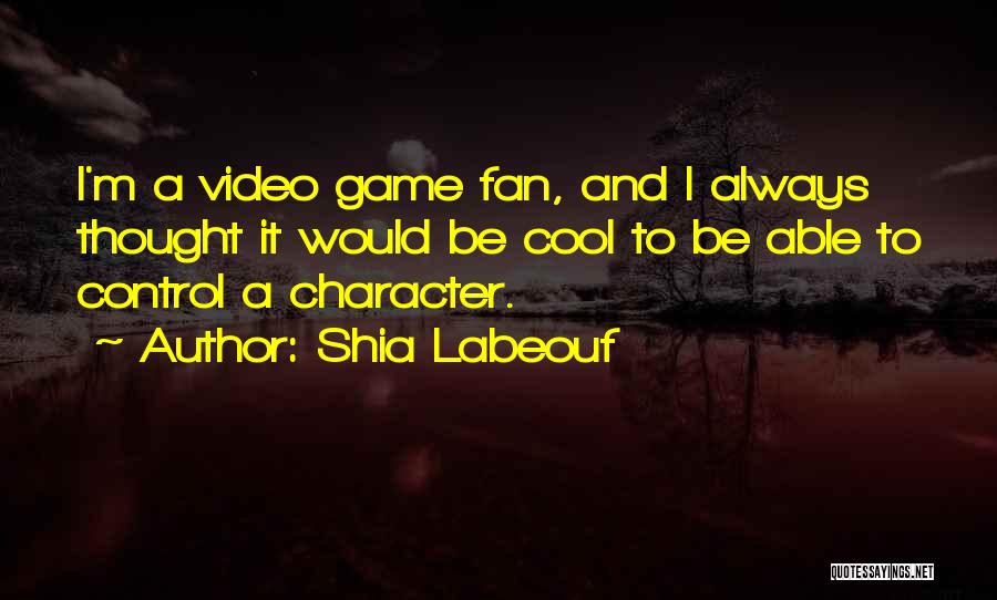 Video Game Quotes By Shia Labeouf