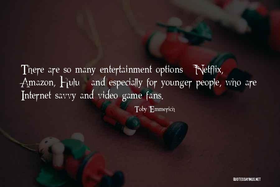 Video Game Quotes By Toby Emmerich