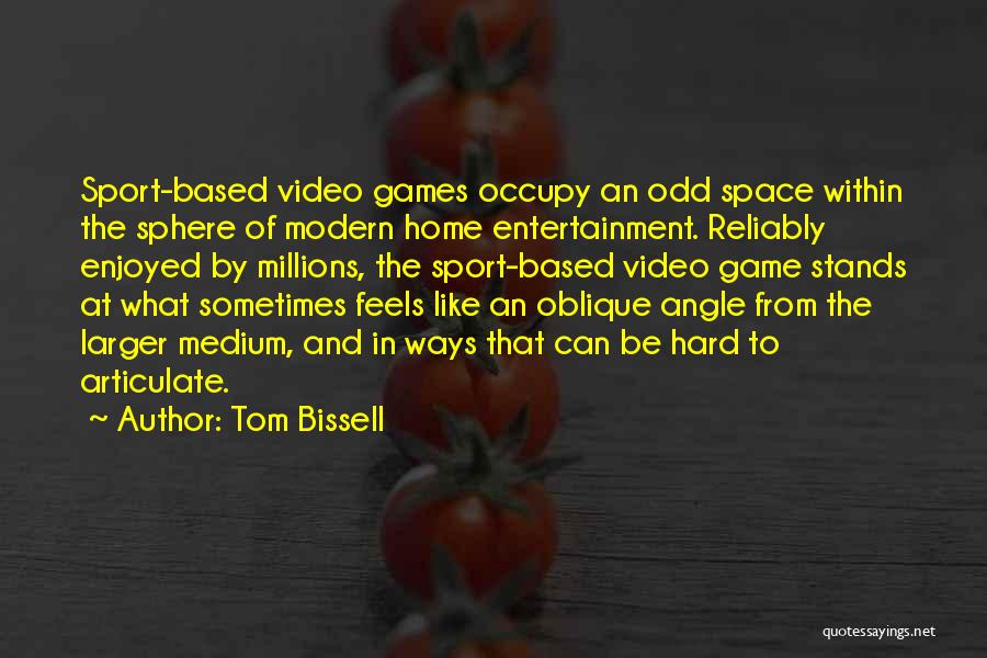 Video Game Quotes By Tom Bissell