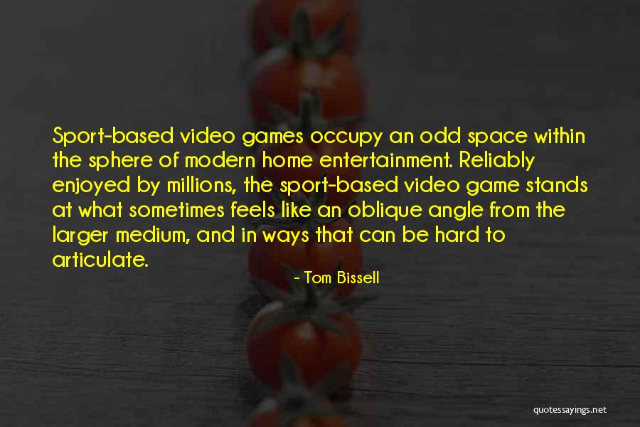 Video Game Quotes By Tom Bissell