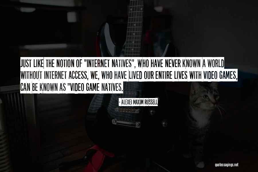 Video Gamers Quotes By Alexei Maxim Russell