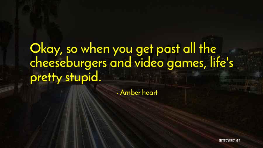 Video Games And Life Quotes By Amber Heart