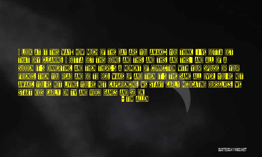 Video Games And Life Quotes By Tim Allen Video Games And Life Quotes By Tim Allen