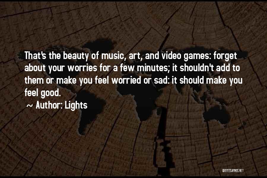 Video Games Are Good For You Quotes By Lights