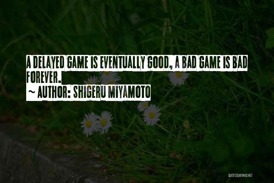 Video Games Are Good For You Quotes By Shigeru Miyamoto