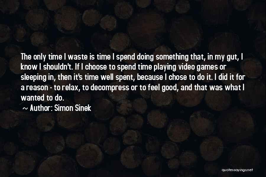 Video Games Are Good For You Quotes By Simon Sinek