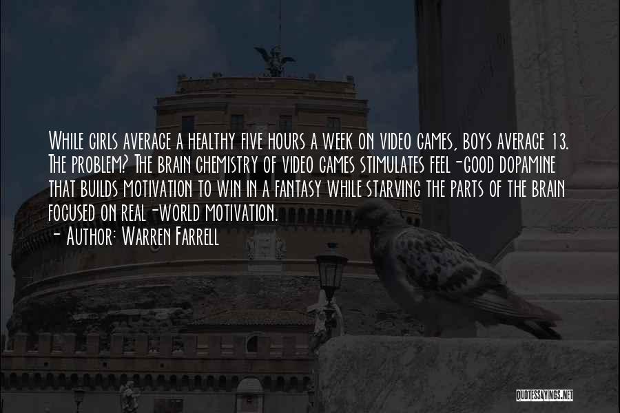 Video Games Are Good For You Quotes By Warren Farrell