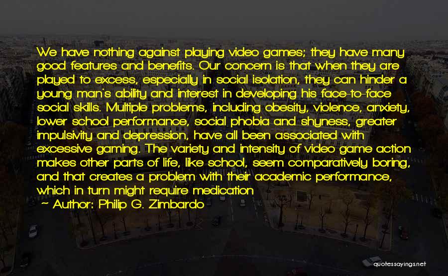 Video Games Benefits Quotes By Philip G. Zimbardo