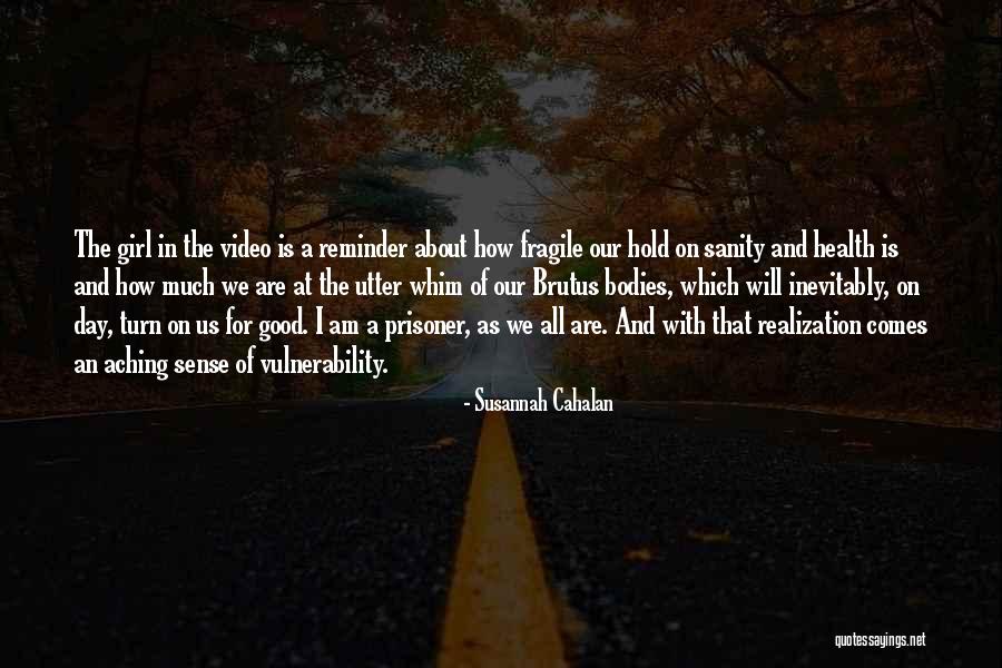 Video Girl Quotes By Susannah Cahalan Video Girl Quotes By Susannah Cahalan